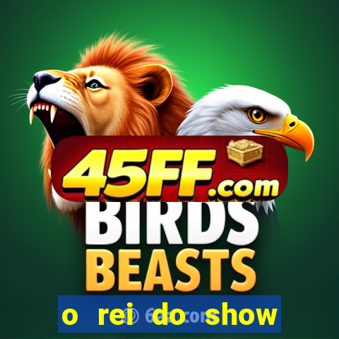 o rei do show filme completo dublado drive